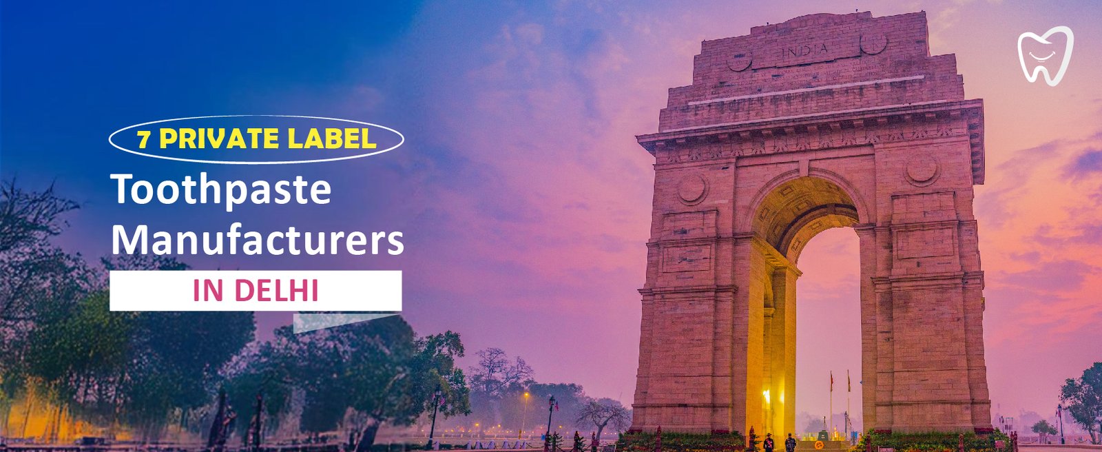 Bright dawn illuminating the India Gate in Delhi, with text highlighting "7 Private Label Toothpaste Manufacturers."